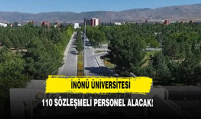 İnönü Üniversitesi 110 Sözleşmeli Personel Alacak!