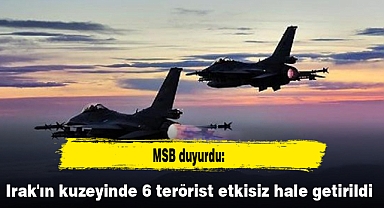 Irak'ın kuzeyinde 6 terörist etkisiz hale getirildi