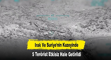 Irak Ve Suriye'nin Kuzeyinde 5 Terörist Etkisiz Hale Getirildi
