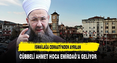 İsmailağa Cemaati’nden Ayrılan Cübbeli Ahmet Hoca Emirdağ’a Geliyor