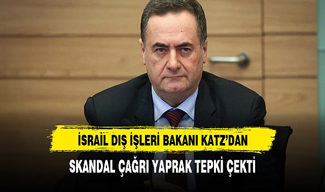 İsrail Dışişleri Bakanı Katz'dan skandal çağrı: Türkiye'yi NATO'dan çıkarın