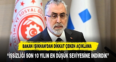 “İŞSİZLİĞİ SON 10 YILIN EN DÜŞÜK SEVİYESİNE İNDİRDİK”