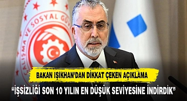 “İŞSİZLİĞİ SON 10 YILIN EN DÜŞÜK SEVİYESİNE İNDİRDİK”