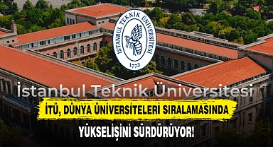 İTÜ, Dünya Üniversiteleri Sıralamasında Yükselişini Sürdürüyor!