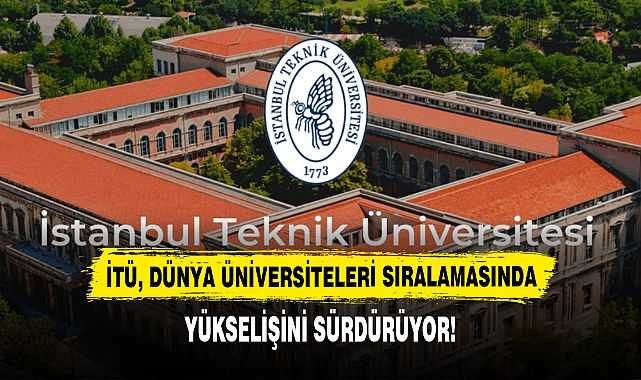 İTÜ, Dünya Üniversiteleri Sıralamasında Yükselişini Sürdürüyor!