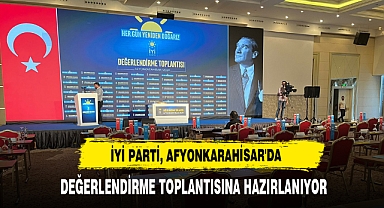 İyi Parti, Afyonkarahisar'da Değerlendirme Toplantısına Hazırlanıyor