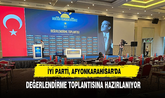 İyi Parti, Afyonkarahisar'da Değerlendirme Toplantısına Hazırlanıyor