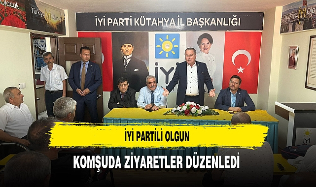 İYİ Partili Olgun Komşuda Ziyaretler Düzenledi