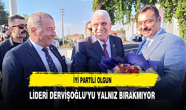 İYİ Partili Olgun Lideri Dervişoğlu'yu Yalnız Bırakmıyor