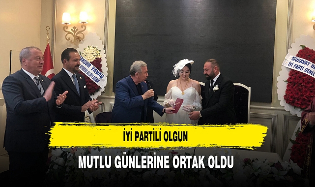 İYİ Partili Olgun Mutlu Günlerine Ortak oldu