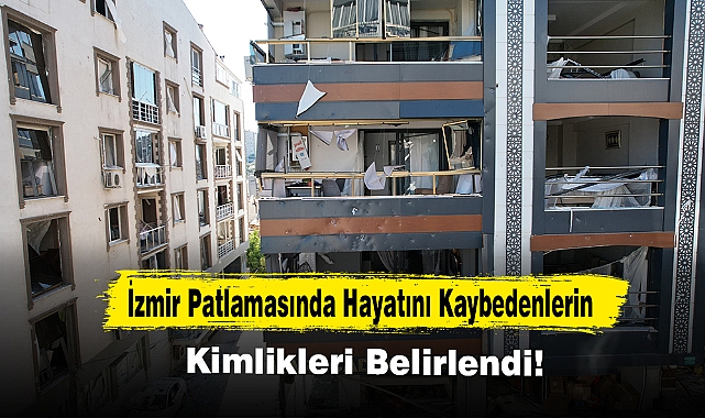 İzmir Patlamasında Hayatını Kaybedenlerin Kimlikleri Belirlendi!