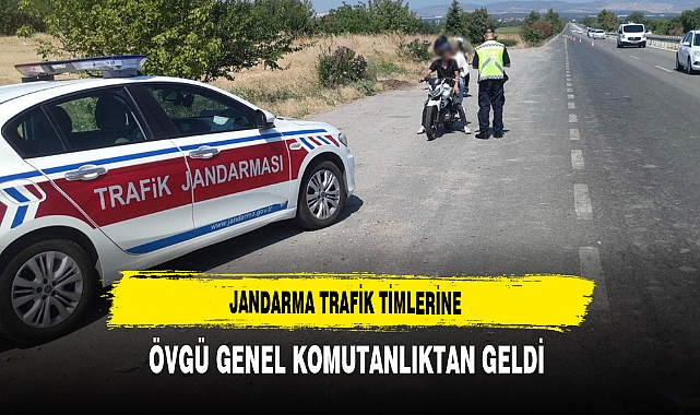 Jandarma Trafik Timlerine Övgü Genel Komutanlıktan Geldi