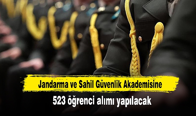 Jandarma Ve Sahil Güvenlik Akademisine 523 Öğrenci Alımı Yapılacak