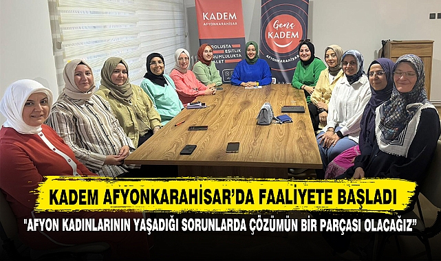 KADEM Afyonkarahisar’da Faaliyete Başladı