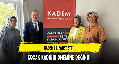 KADEM'i Ziyaret Etti Koçak Kadının Önemine Değindi