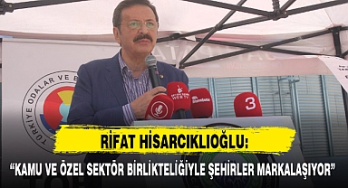 "KAMU VE ÖZEL SEKTÖR BİRLİKTELİĞİYLE ŞEHİRLER MARKALAŞIYOR"