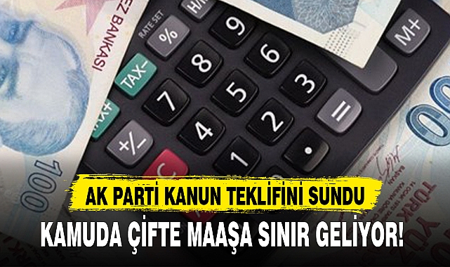 KAMUDA ÇİFTE MAAŞA SINIR GELİYOR!