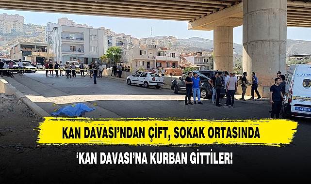 Kan Davası’ndan Çift, Sokak Ortasında  ‘Kan Davası’na Kurban Gittiler