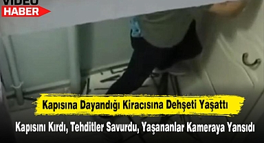 Kapısına Dayandığı Kiracısına Dehşeti Yaşattı