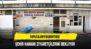 Kaplıcaların Başkentinde Şehir Hamamı Ziyaretçilerini Bekliyor