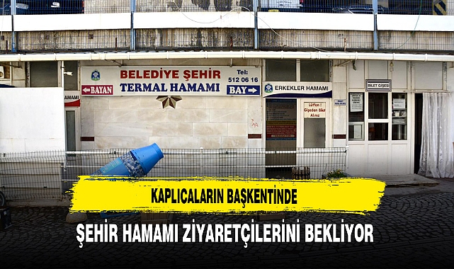Kaplıcaların Başkentinde Şehir Hamamı Ziyaretçilerini Bekliyor