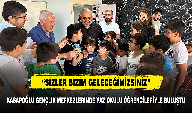 KASAPOĞLU GENÇLİK MERKEZLERİNDE YAZ OKULU ÖĞRENCİLERİYLE BULUŞTU