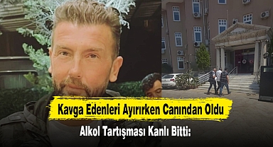 Kavga Edenleri Ayırırken Canından Oldu!