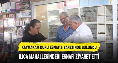 KAYMAKAM DURU ESNAF ZİYARETİNDE BULUNDU.