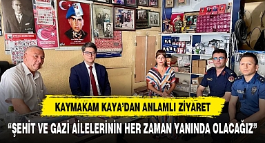 KAYMAKAM KAYA'DAN ANLAMLI ZİYARET