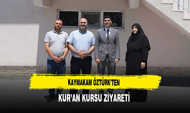 Kaymakam Öztürk’ten Kur’an Kursu Ziyareti