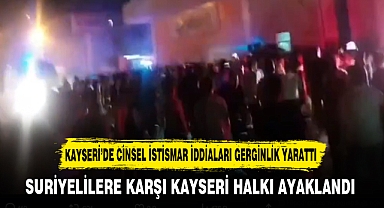 KAYSERİ'DE CİNSEL İSTİSMAR İDDİALARI GERGİNLİK YARATTI
