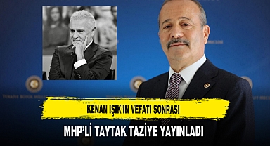 Kenan Işık’ın Vefatı Sonrası MHP’li Taytak Taziye Yayınladı