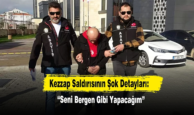 Kezzap Saldırısının Şok Detayları: “Seni Bergen Gibi Yapacağım”