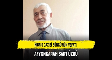 Kıbrıs Gazisi Süngü'nün Vefatı Afyonkarahisar'ı Üzdü