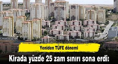 Kirada yüzde 25 zam sınırı sona erdi: Yeniden TÜFE dönemi