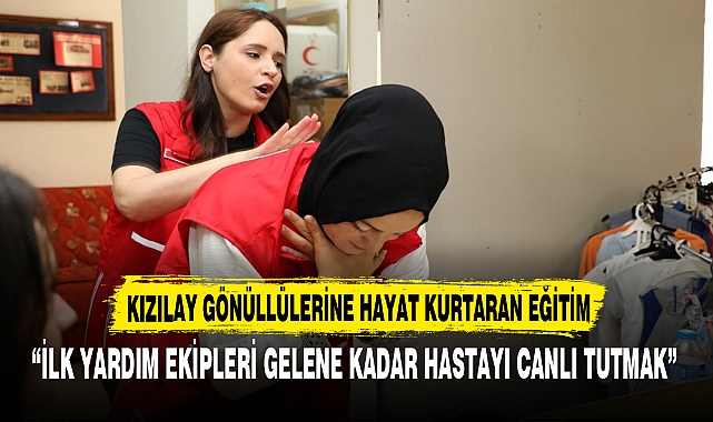 KIZILAY GÖNÜLLÜLERİNE HAYAT KURTARAN EĞİTİM