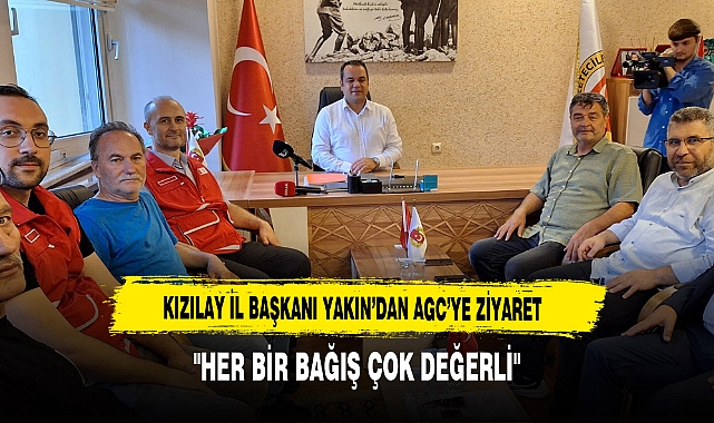 Kızılay İl Başkanı Yakın'dan AGC'ye Ziyaret ''Her Bir Bağış Çok Değerli''