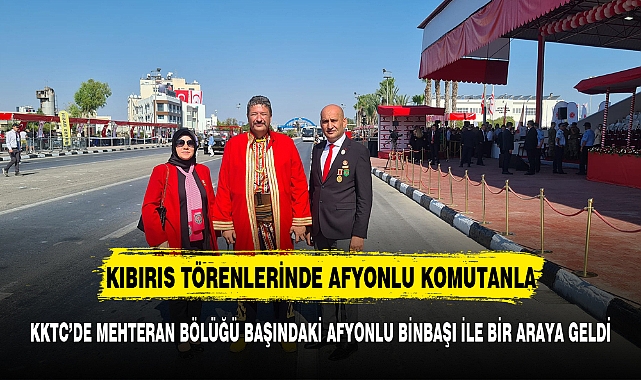 KKTC'DE AFYONLU BİNBAŞI İLE BİR ARAYA GELDİ