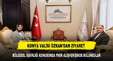 Konya Valisi Vahdettin Özkan'dan Vali Yiğitbaşı’na Ziyaret
