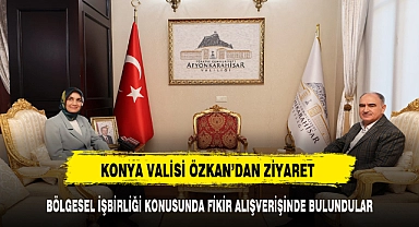 Konya Valisi Vahdettin Özkan'dan Vali Yiğitbaşı’na Ziyaret