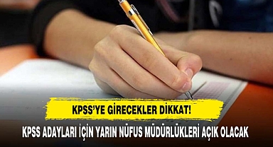 KPSS Adayları İçin Yarın Nüfus Müdürlükleri Açık Olacak