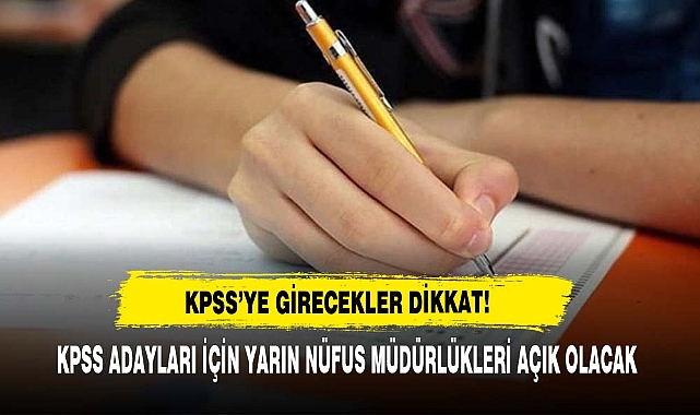 KPSS Adayları İçin Yarın Nüfus Müdürlükleri Açık Olacak
