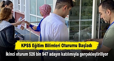 KPSS Eğitim Bilimleri Oturumu Başladı:  İkinci oturum 526 bin 947 adayın katılımıyla gerçekleştiriliyor