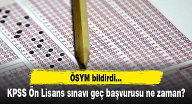 KPSS Ön Lisans sınavı geç başvurusu ne zaman?