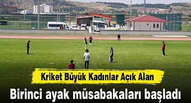 Kriket Büyük Kadınlar Açık Alan birinci ayak müsabakaları başladı