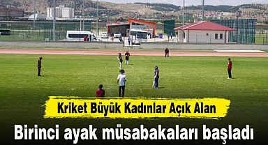 Kriket Büyük Kadınlar Açık Alan birinci ayak müsabakaları başladı