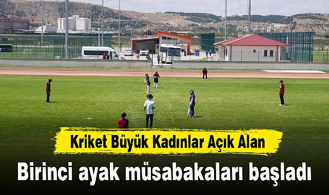 Kriket Büyük Kadınlar Açık Alan birinci ayak müsabakaları başladı