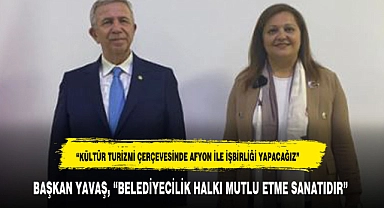 "KÜLTÜR TURİZMİ ALANINDA AFYON İLE İŞBİRLİĞİ YAPACAĞIZ"