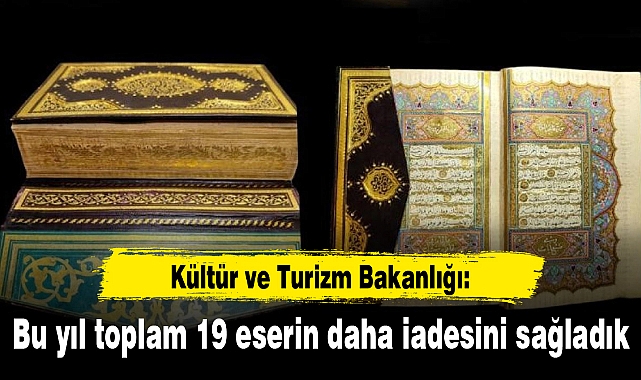 Kültür ve Turizm Bakanlığı: Bu yıl toplam 19 eserin daha iadesini sağladık