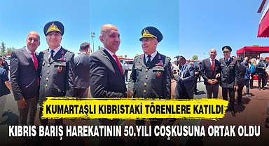 KUMARTAŞLI KIBRISTAKİ TÖRENLERE KATILDI